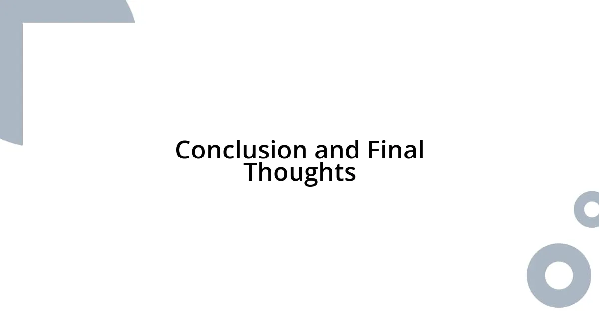 Conclusion and Final Thoughts