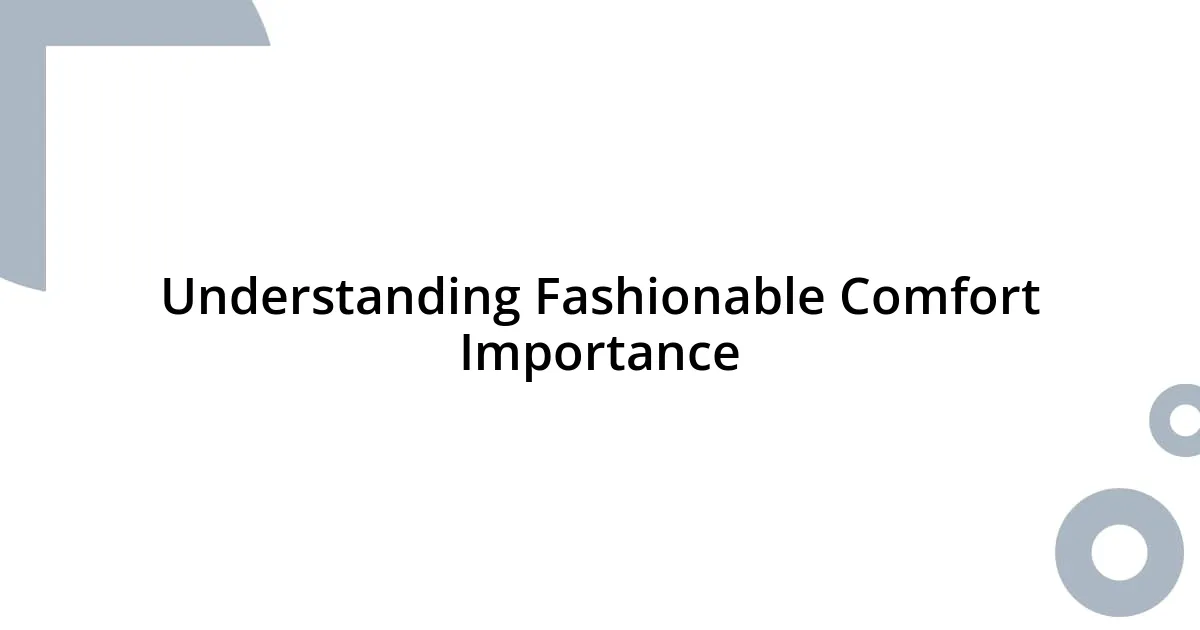 Understanding Fashionable Comfort Importance