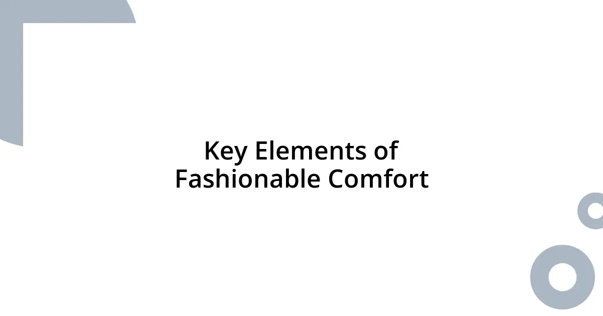 Key Elements of Fashionable Comfort