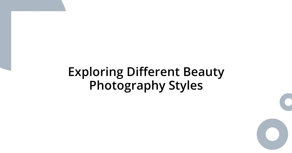 Exploring Different Beauty Photography Styles