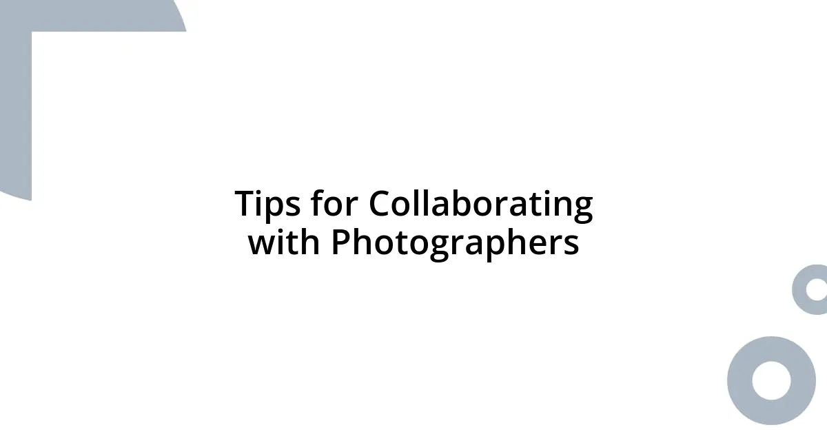 Tips for Collaborating with Photographers