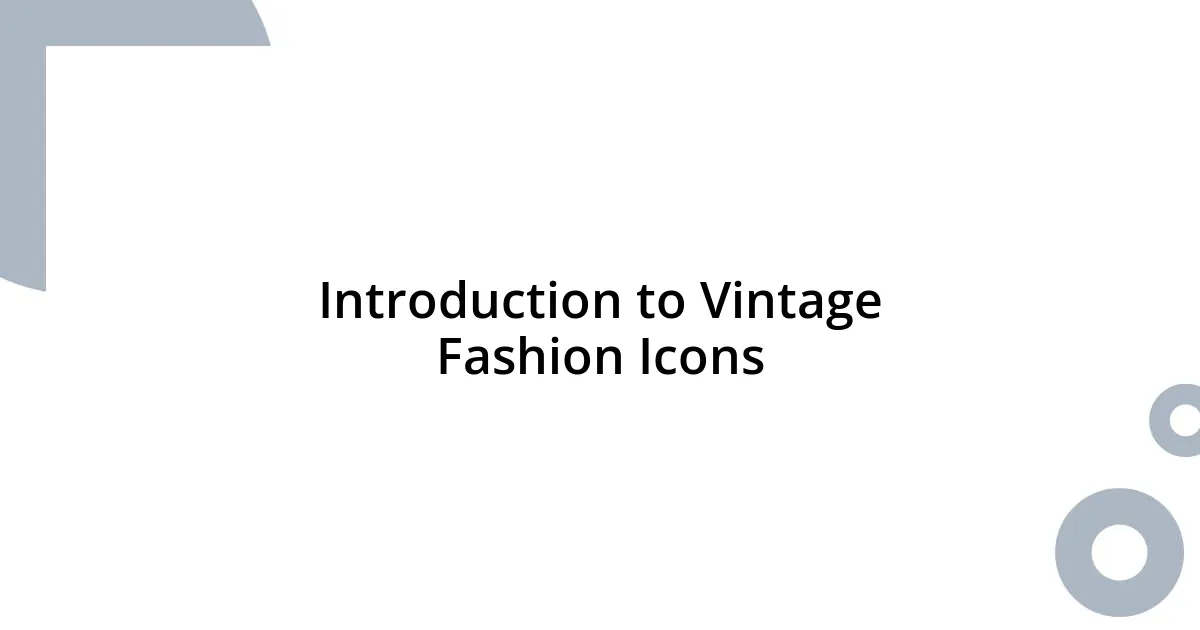 Introduction to Vintage Fashion Icons