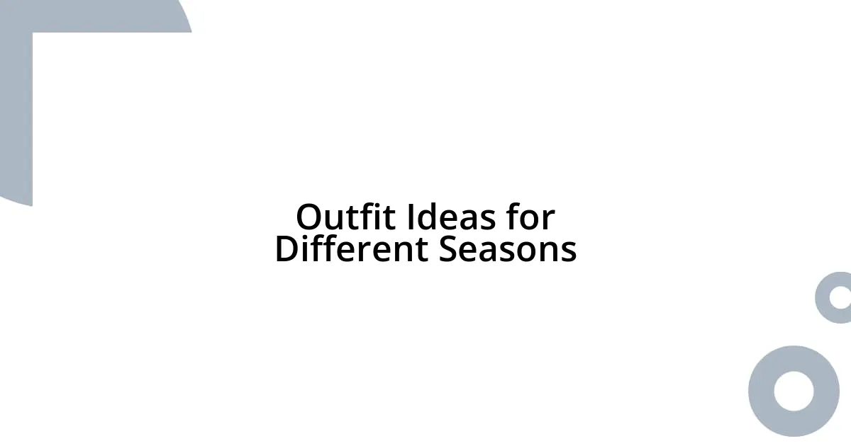 Outfit Ideas for Different Seasons
