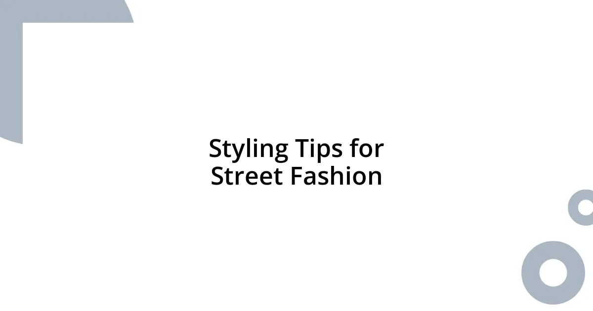 Styling Tips for Street Fashion