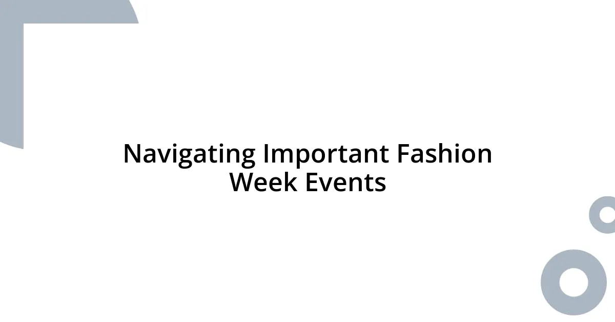 Navigating Important Fashion Week Events