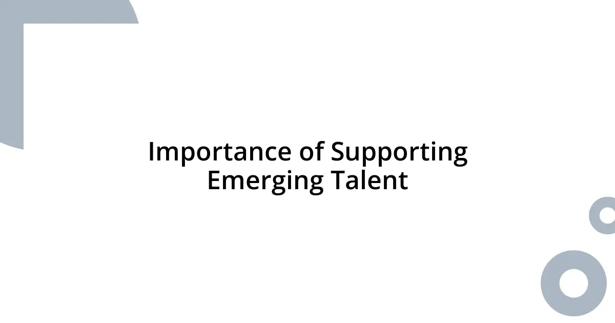 Importance of Supporting Emerging Talent