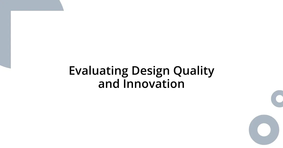 Evaluating Design Quality and Innovation