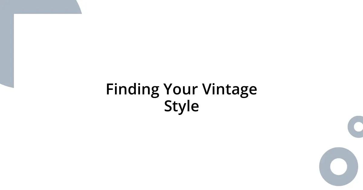 Finding Your Vintage Style