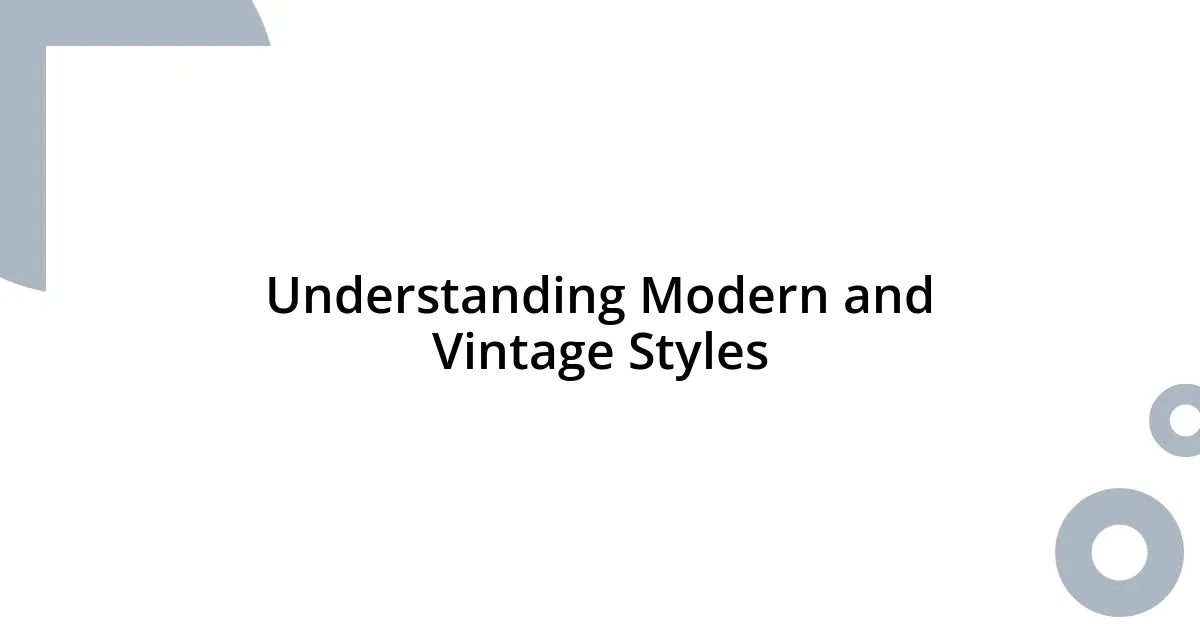 Understanding Modern and Vintage Styles
