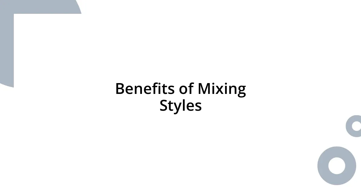 Benefits of Mixing Styles