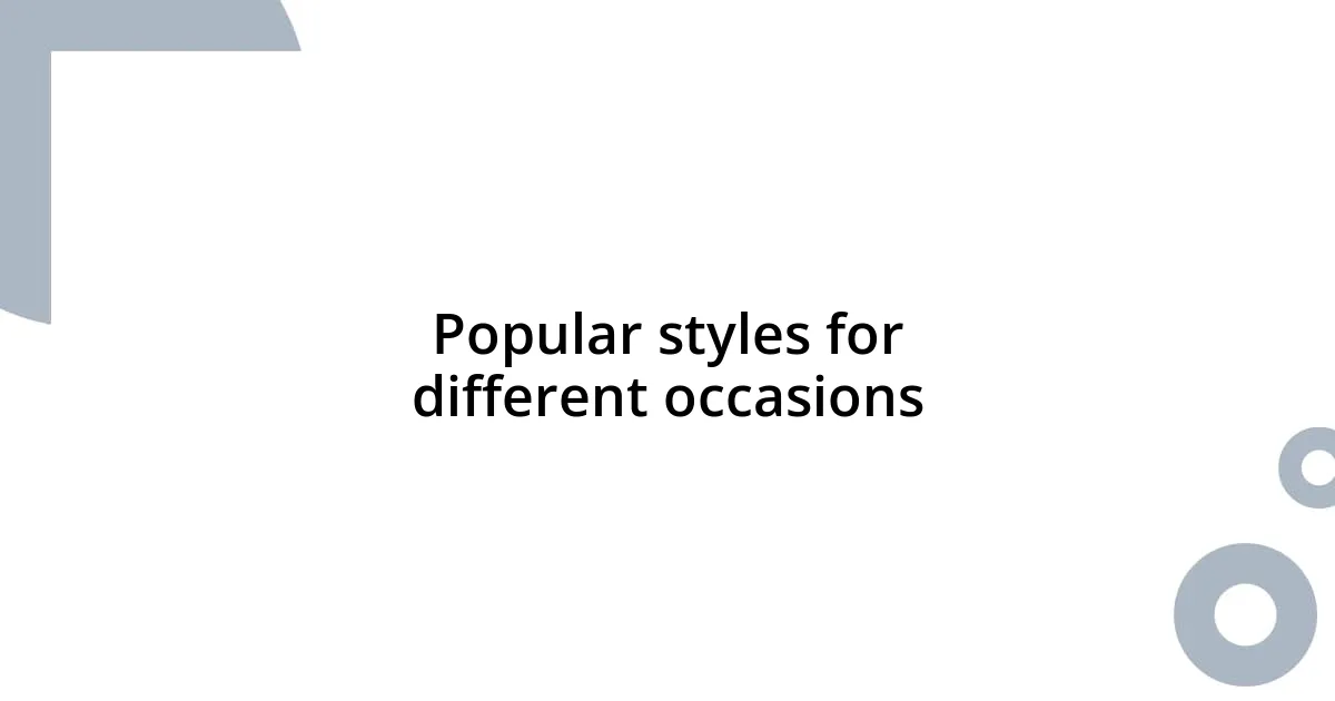 Popular styles for different occasions