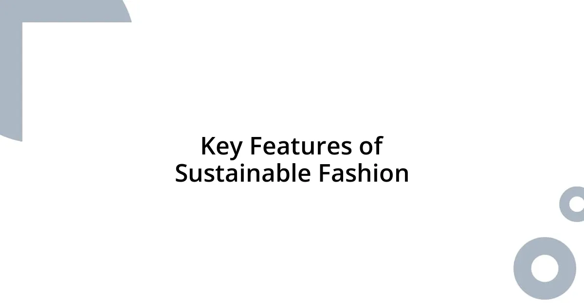 Key Features of Sustainable Fashion