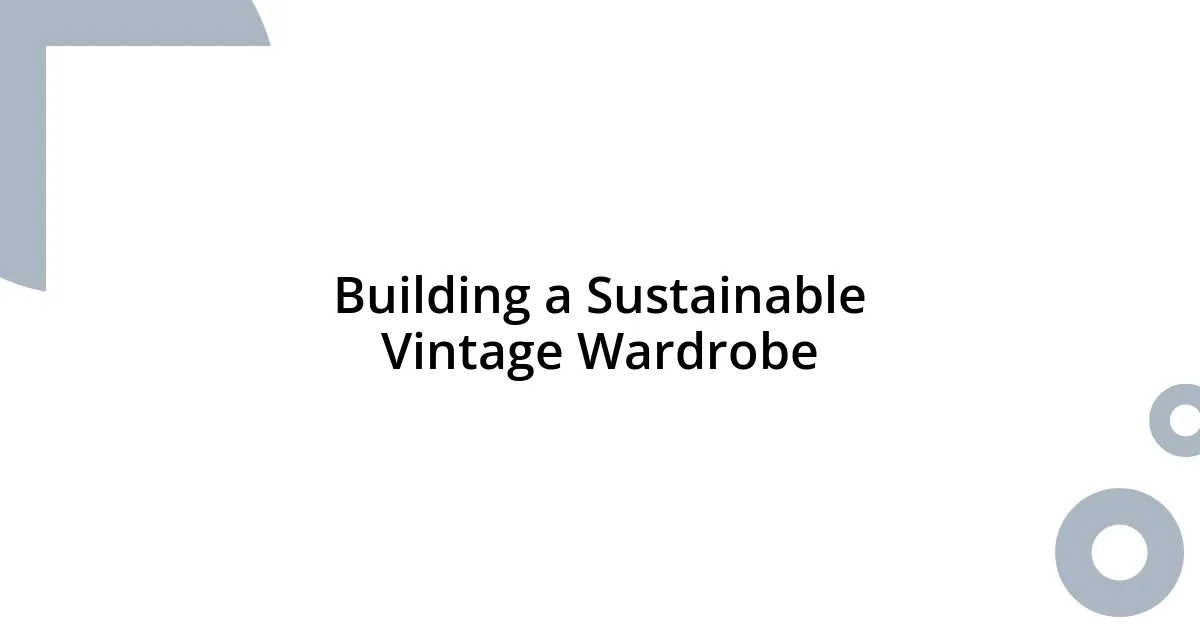 Building a Sustainable Vintage Wardrobe