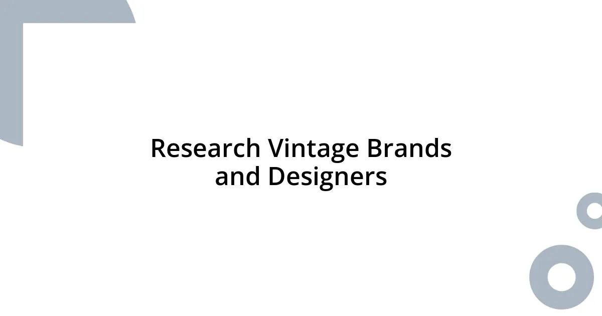 Research Vintage Brands and Designers