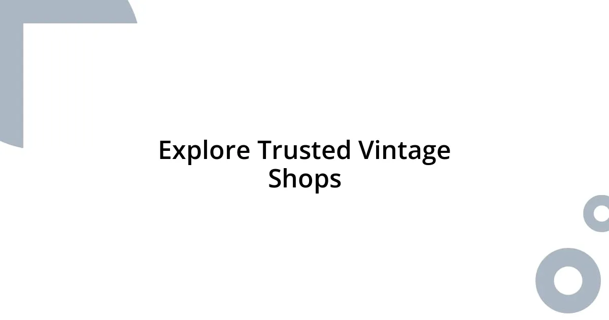 Explore Trusted Vintage Shops