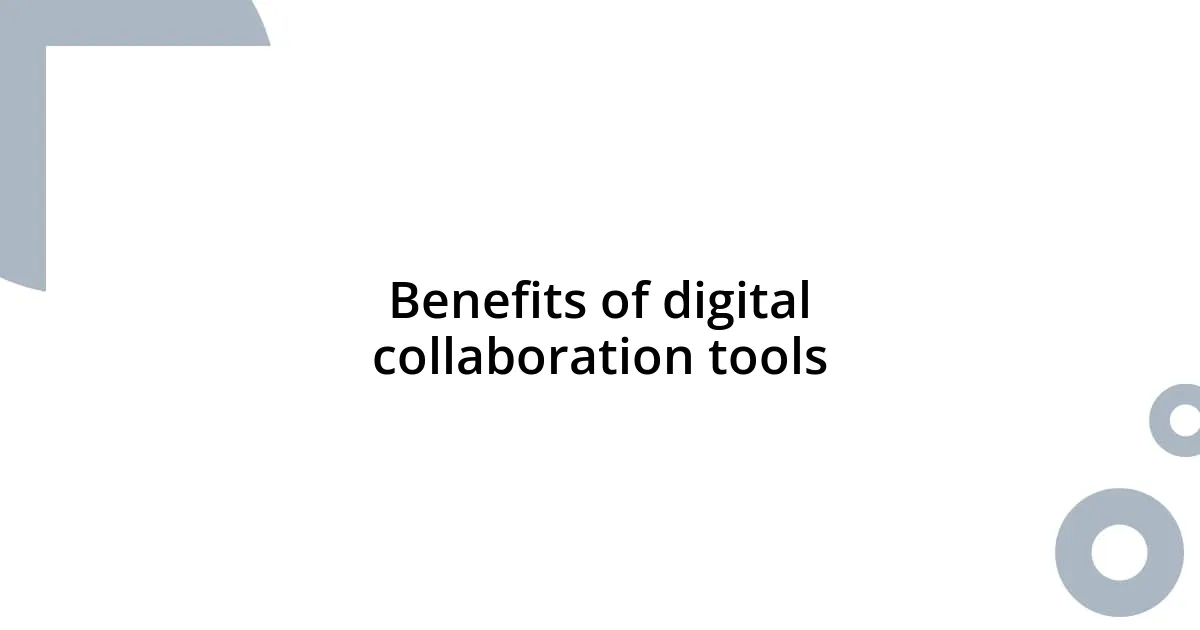 Benefits of digital collaboration tools