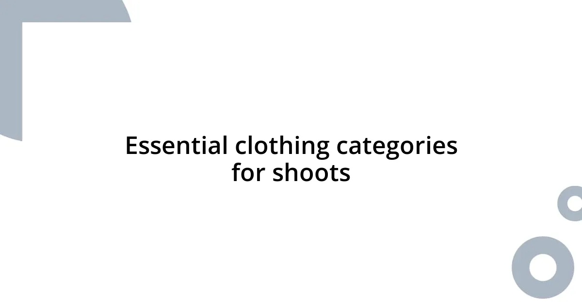 Essential clothing categories for shoots