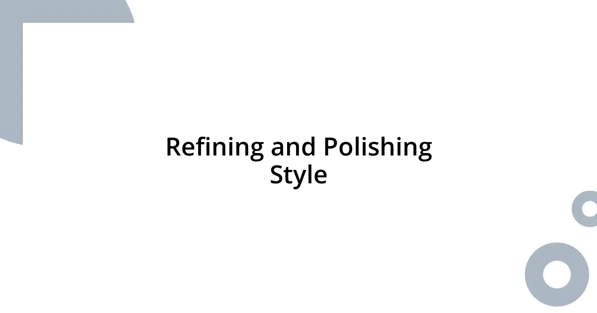 Refining and Polishing Style