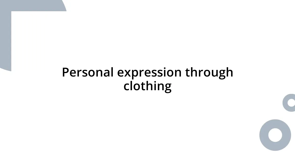 Personal expression through clothing