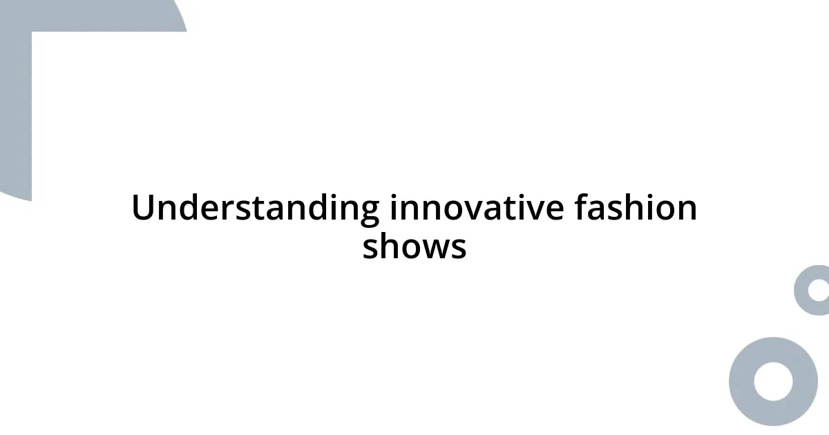 Understanding innovative fashion shows
