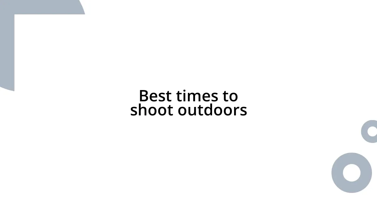 Best times to shoot outdoors