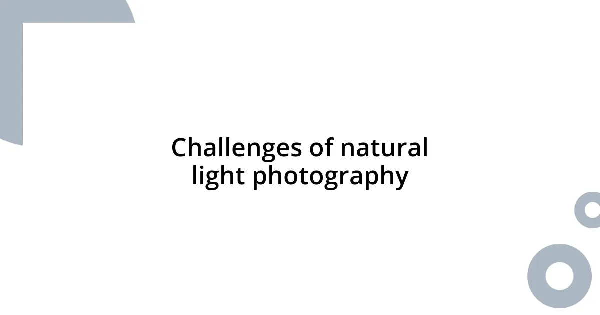 Challenges of natural light photography