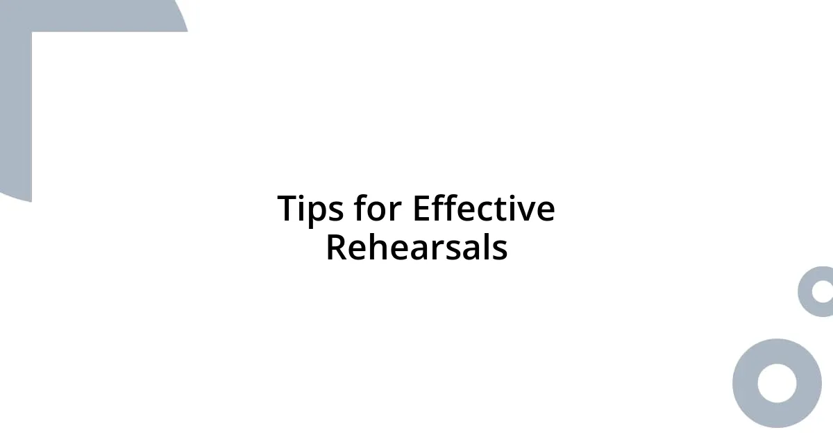 Tips for Effective Rehearsals