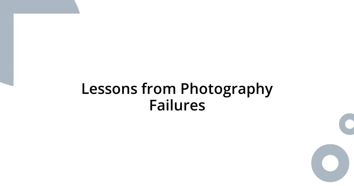 Lessons from Photography Failures