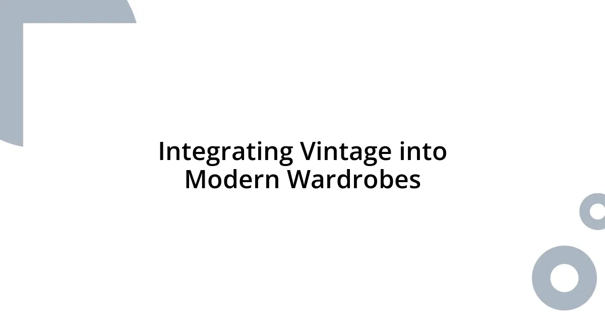 Integrating Vintage into Modern Wardrobes