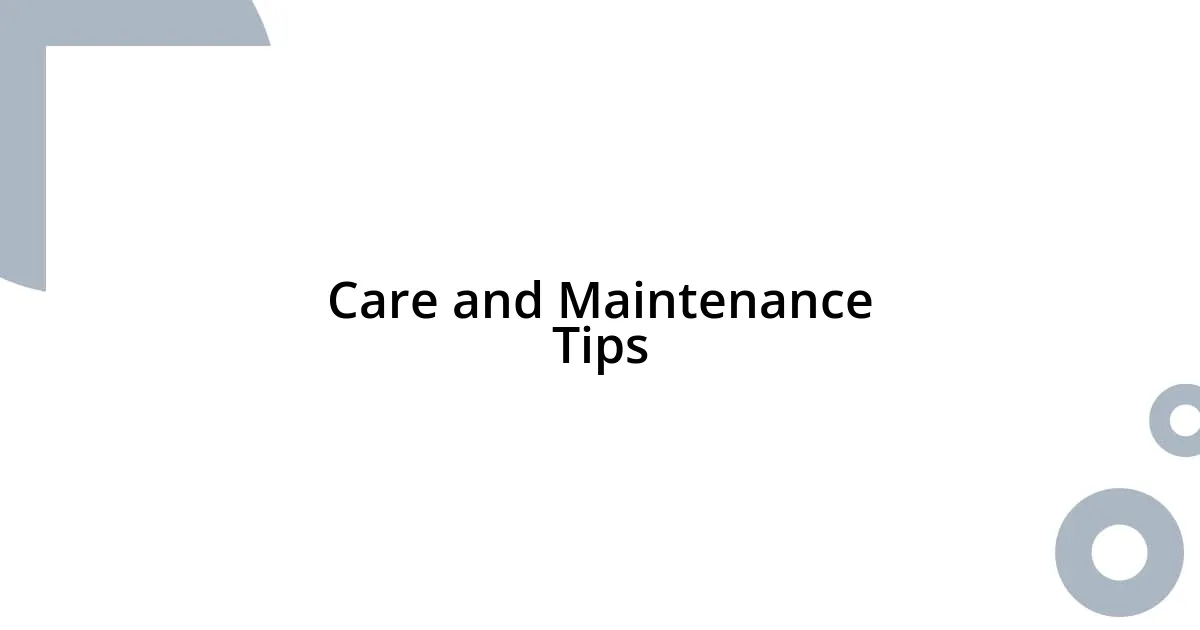 Care and Maintenance Tips