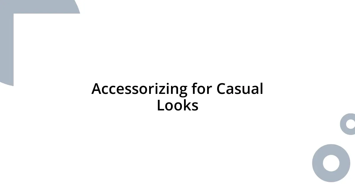 Accessorizing for Casual Looks