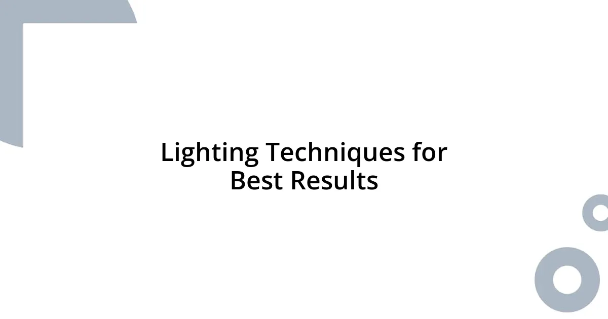 Lighting Techniques for Best Results
