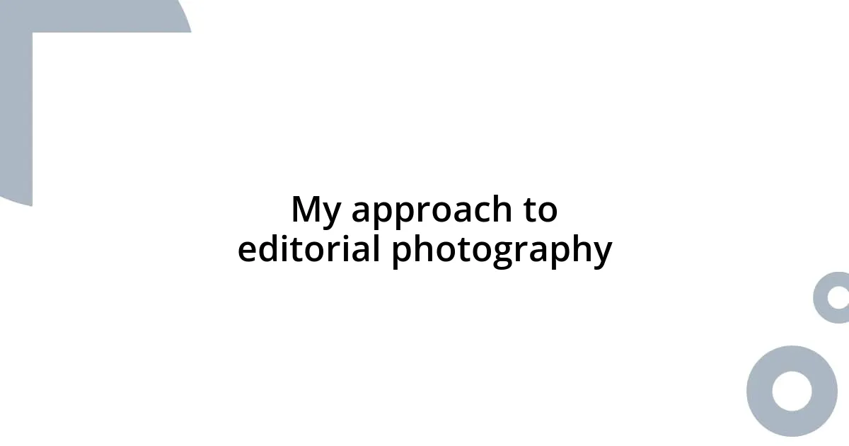 My approach to editorial photography