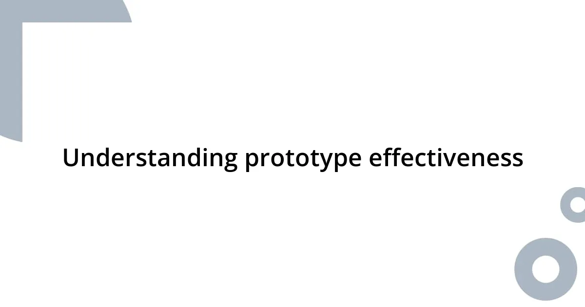 Understanding prototype effectiveness